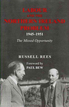 Labour and the Northern Ireland Problem 1945-51labour 