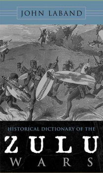 Historical Dictionary of the Zulu Warshistorical 