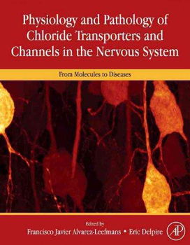 Physiology and Pathology of Chloride Transporters and Channels in the Nervous Systemphysiology 