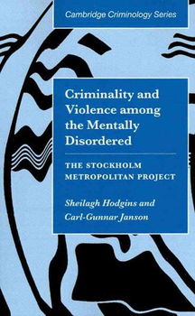 Criminality and Violence Among the Mentally Disordereddisordered 