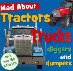 Mad About Tractors, Trucks Digger and Dumpersmad 