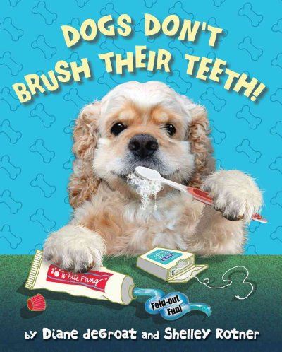 Dogs Don't Brush Their Teethdogs 