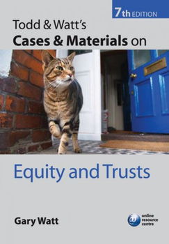 Todd & Watt's Cases and Materials on Equity and Truststodd 
