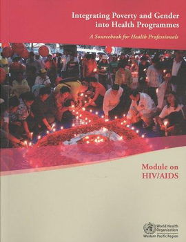 Integrating Poverty and Gender into Health Programmes, a Sourcebook for Health Professionalsintegrating 