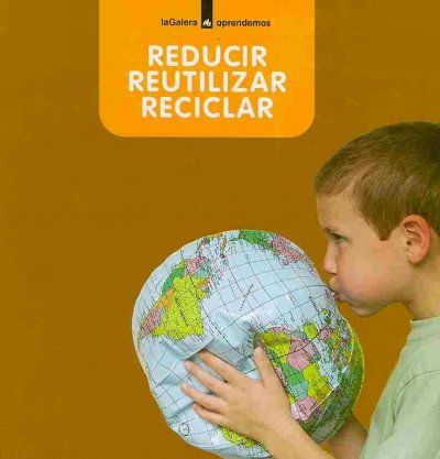Reducir, reutilizar, reciclar/ Reduce, Reuse, Recyclereducir 