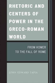 Rhetoric and Centers of Power in the Greco-Roman Worldrhetoric 