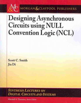 Designing Asynchronous Circuits Using NULL Convention Logic (NCL)designing 