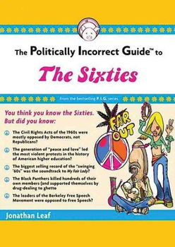 The Politically Incorrect Guide to the Sixtiespolitically 