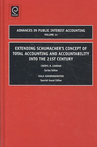 Extending Schumacher's Concept of Total Accounting and Accountability into the 21st Centuryextending 