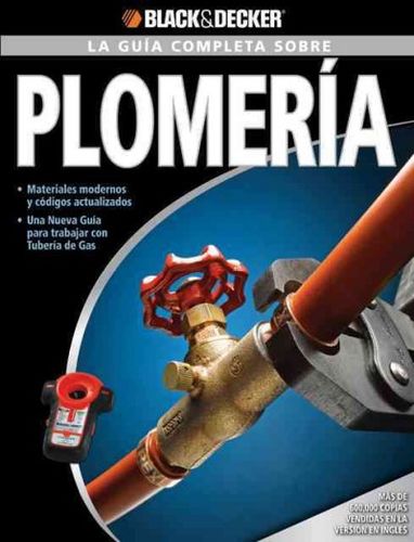 La guia completa sobre plomeria/ The Complete Guide to Plumbingguia 