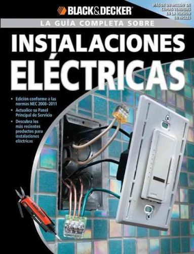 La Guia Completa sobre Instalaciones Electricas/ The Complete Guide to Wiringguia 