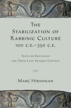 The Stabilization of Rabbinic Culture, 100 C.E. -350 C.E.stabilization 