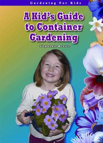 A Kid's Guide to Container Gardeningkid 