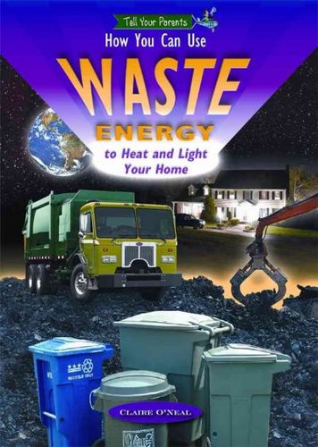 How You Can Use Waste Energy to Heat and Light Your Homewaste 