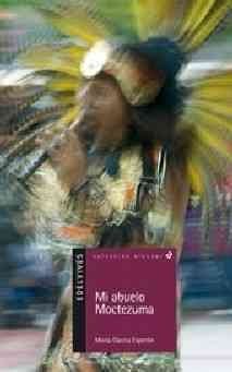 Mi abuelo Moctezuma/ My Grandfather Moctezumaabuelo 