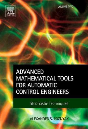 Advanced Mathematical Tools for Automatic Control Engineersadvanced 