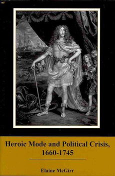 Heroic Mode and Political Crisis, 1660-1745heroic 