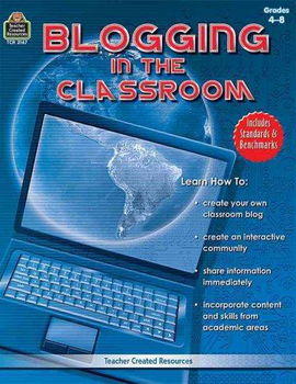 Blogging in the Classroom, Grades 4 - 8blogging 
