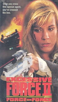 EXCESSIVE FORCE II:FORCE ON FORCEexcessive 