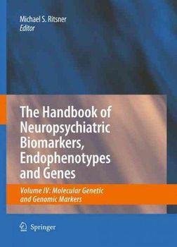The Handbook of Neuropsychiatric Biomarkers, Endophenotypes and Geneshandbook 