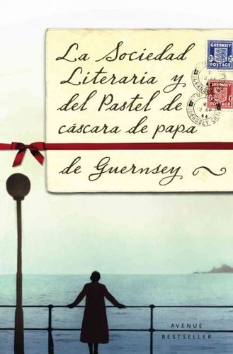 La sociedad literaria y del pastel de cascara de papa de Guernsey/ The Guernsey Literary and Potato Peel Pie Societysociedad 
