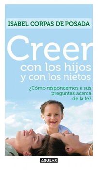 Creer con los hijos y con los nietos / Sharing the Faith with Your Children and Grandchildrencreer 