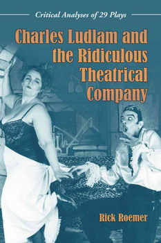 Charles Ludlam and the Ridiculous Theatrical Companycharles 