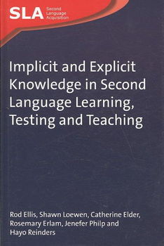 Implicit and Explicit Knowledge in Second Language Learning, Testing and Teachingimplicit 