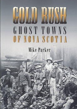 Gold Rush Ghost Towns of Nova Scotiagold 