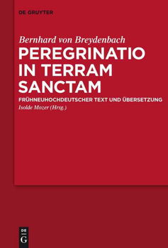 Peregrinatio in Terram Sanctam / the Pilgrimage of Bernhard Von Breydenbach to the Holy Landperegrinatio 