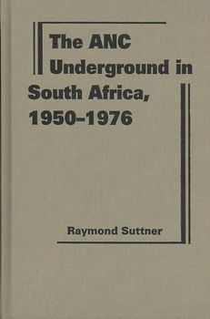 The ANC Underground in South Africa, 1950-1976anc 