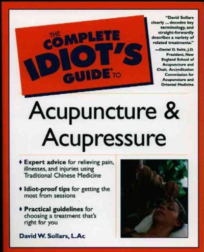 The Complete Idiot's Guide to Acupuncture and Acupressurecomplete 