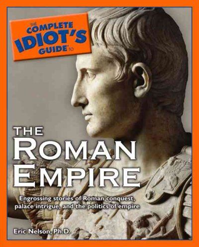 The Complete Idiot's Guide to the Roman Empirecomplete 