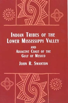 Indian Tribes of the Lower Mississippi Valley and Adjacent Coast of the Gulf of Mexicoindian 