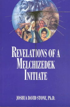 Revelations of a Melchizedek Initiaterevelations 