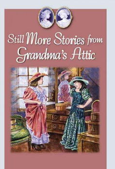Still More Stories from Grandma's Atticstill 