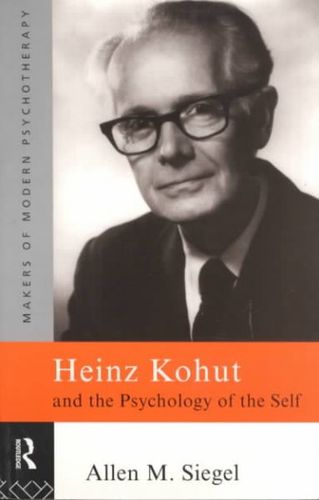 Heinz Kohut and the Psychology of the Selfheinz 