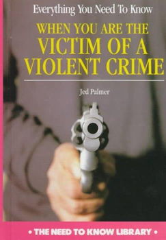 Everything You Need to Know When You Are a Victim of a Violent Crimeeverything 