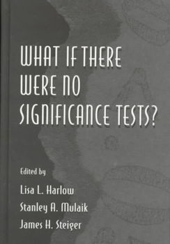 What If There Were No Significance Tests?there 