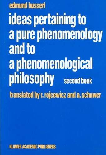 Ideas Pertaining to a Pure Phenomenology and to a Phenomenological Philosophyideas 
