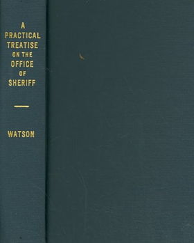 A Practical Treatise on the Office of Sheriffpractical 
