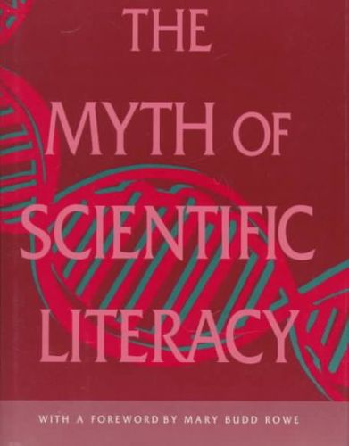 The Myth of Scientific Literacymyth 