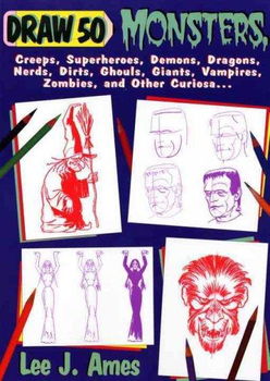 Draw 50 Monsters, Creeps Superheroes, Demons, Dragons, Nerds, Dirts, Ghouls, Giants, Vampires, Zombies, and Other Curiosadraw 