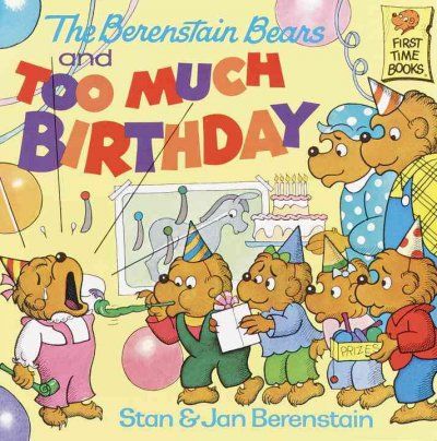 The Berenstain Bears and Too Much Birthdayberenstain 