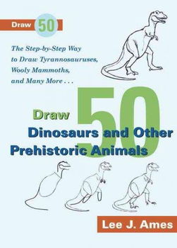 Draw 50 Dinosaurs and Other Prehistoric Animalsdraw 