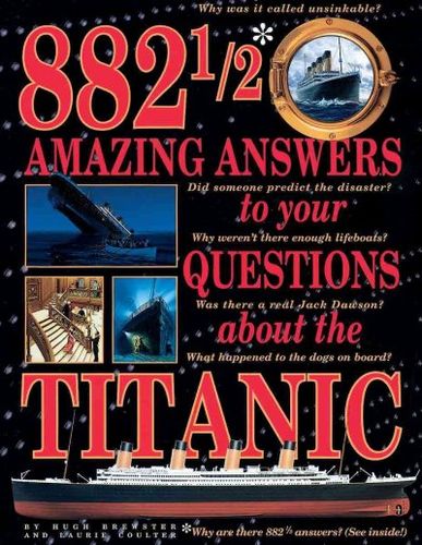 882 1/2 Amazing Answers to Your Questions About the Titanicanswers 