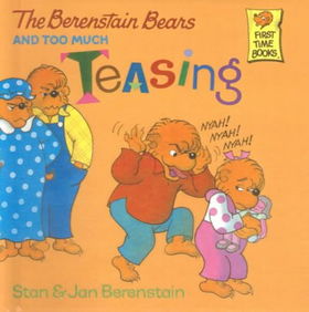 The Berenstain Bears and Too Much Teasingberenstain 