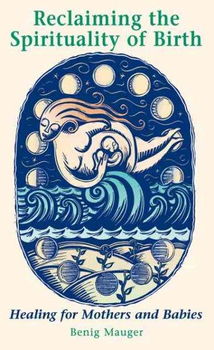 Reclaiming the Spirituality of Birthreclaiming 