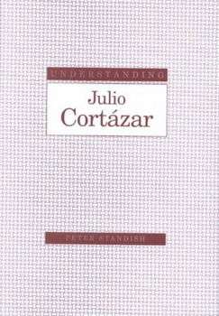 Understanding Julio Cortazarunderstanding 