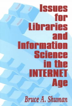 Issues for Libraries and Information Science in the Internet Ageissues 